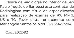 Cl nica de Radiologia no interior de S o Paulo (regi o de Barretos) est contratando Radiologista com t tulo de espec...