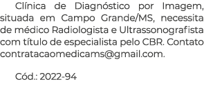 Cl nica de Diagn stico por Imagem, situada em Campo Grande/MS, necessita de m dico Radiologista e Ultrassonografista ...