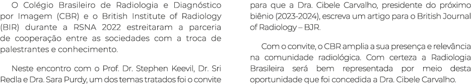 O Col gio Brasileiro de Radiologia e Diagn stico por Imagem (CBR) e o British Institute of Radiology (BIR) durante a ...