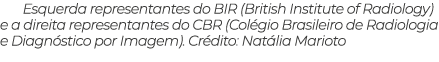 Esquerda representantes do BIR (British Institute of Radiology) e a direita representantes do CBR (Col gio Brasileiro...