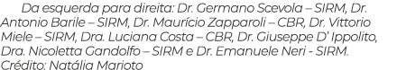 Da esquerda para direita: Dr. Germano Scevola – SIRM, Dr. Antonio Barile – SIRM, Dr. Maur cio Zapparoli – CBR, Dr. Vi...