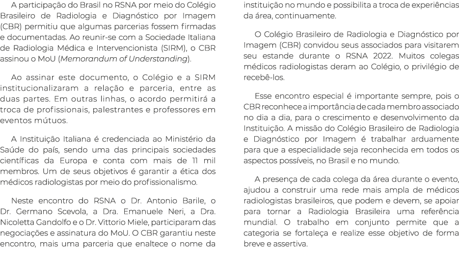 A participa o do Brasil no RSNA por meio do Col gio Brasileiro de Radiologia e Diagn stico por Imagem (CBR) permitiu...