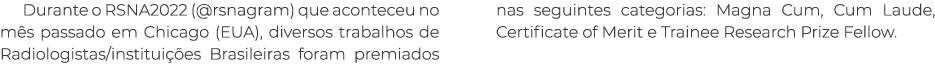 Durante o RSNA2022 (@rsnagram) que aconteceu no m s passado em Chicago (EUA), diversos trabalhos de Radiologistas/ins...