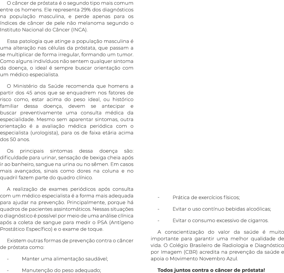 O c ncer de pr stata  o segundo tipo mais comum entre os homens. Ele representa 29% dos diagn sticos na popula  o ma...