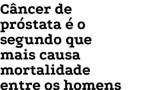 C ncer de pr stata  o segundo que mais causa mortalidade entre os homens