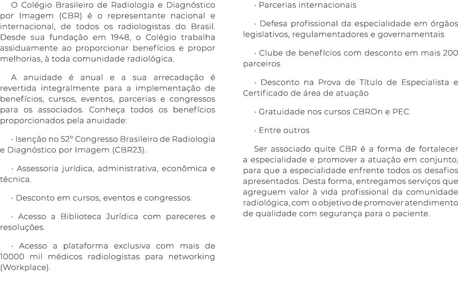 O Col gio Brasileiro de Radiologia e Diagn stico por Imagem (CBR)  o representante nacional e internacional, de todo...