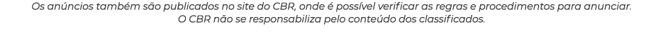 Os an ncios tamb m s o publicados no site do CBR, onde  poss vel verificar as regras e procedimentos para anunciar. ...