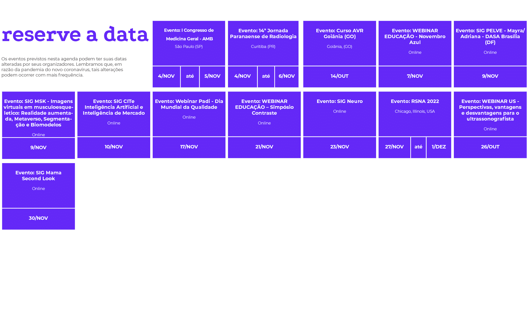 reserve a data Os eventos previstos nesta agenda podem ter suas datas alteradas por seus organizadores. Lembramos que...