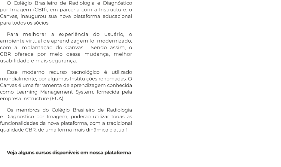 O Col gio Brasileiro de Radiologia e Diagn stico por Imagem (CBR), em parceria com a Instructure: o Canvas, inaugurou...
