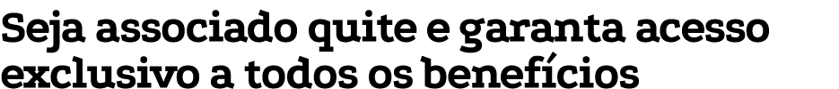 Seja associado quite e garanta acesso exclusivo a todos os benef cios