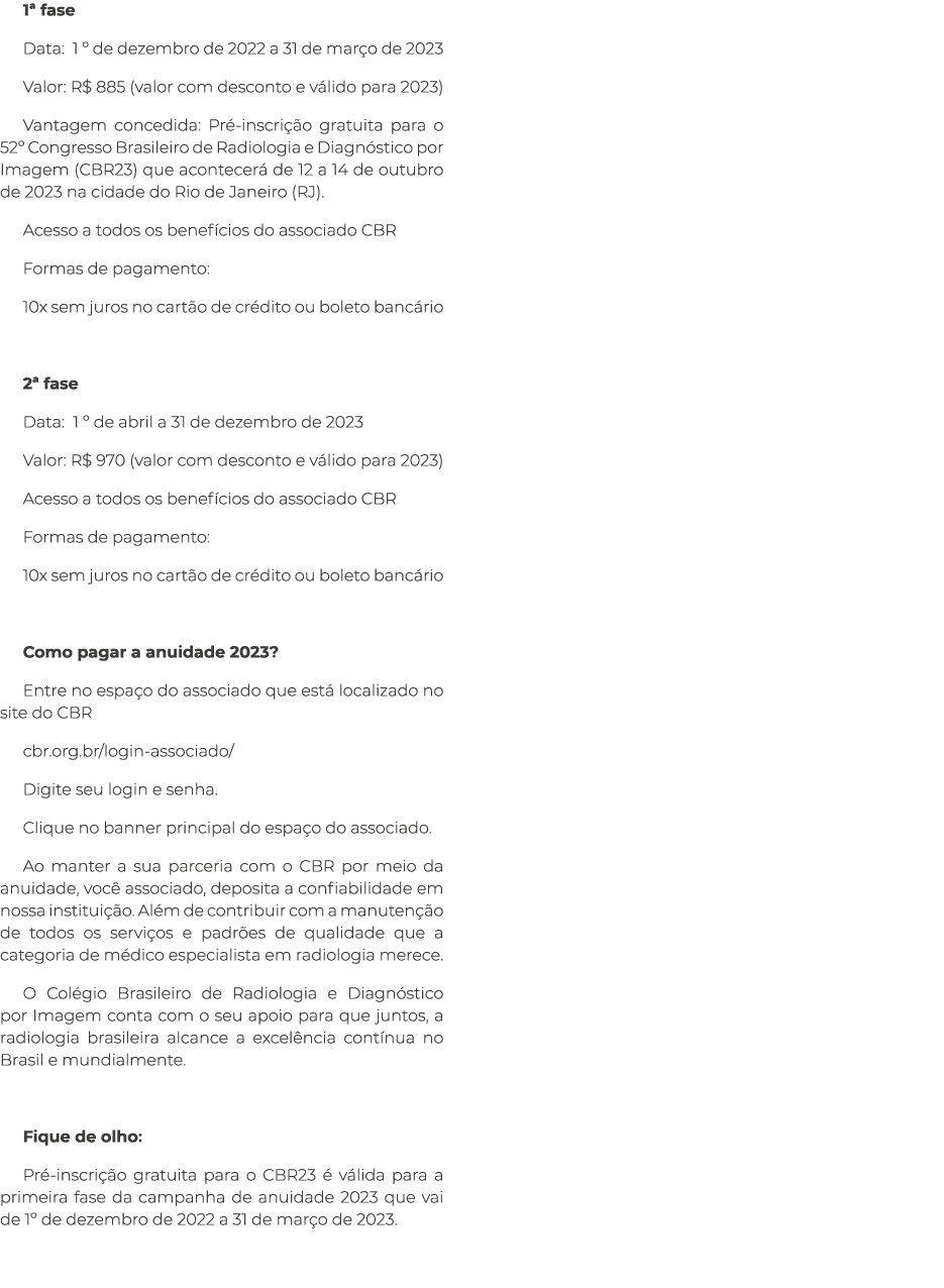 1ª fase Data: 1 º de dezembro de 2022 a 31 de mar o de 2023 Valor: R$ 885 (valor com desconto e v lido para 2023) Van...