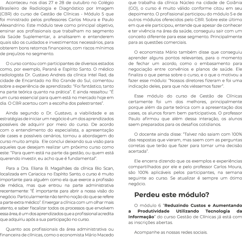Aconteceu nos dias 27 e 28 de outubro no Col gio Brasileiro de Radiologia e Diagn stico por Imagem (CBR) do curso de ...