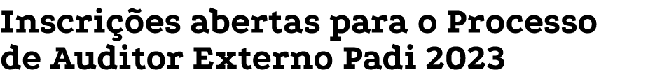 Inscri es abertas para o Processo de Auditor Externo Padi 2023