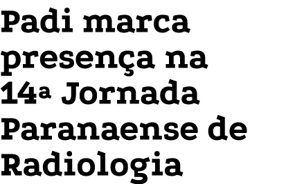 Padi marca presen a na 14ª Jornada Paranaense de Radiologia