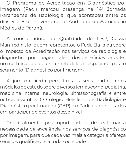 O Programa de Acredita o em Diagn stico por Imagem (Padi) marcou presen a na 14ª Jornada Paranaense de Radiologia, q...
