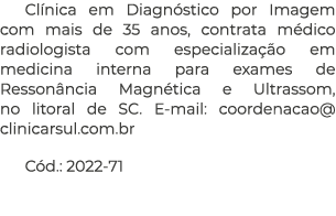 Cl nica em Diagn stico por Imagem com mais de 35 anos, contrata m dico radiologista com especializa o em medicina in...