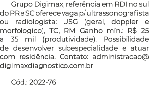 Grupo Digimax, refer ncia em RDI no sul do PR e SC oferece vaga p/ ultrassonografista ou radiologista: USG (geral, do...