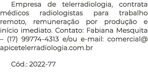 Empresa de telerradiologia, contrata m dicos radiologistas para trabalho remoto, remunera o por produ  o e in cio im...