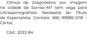 Cl nica de Diagn stico por Imagem na cidade de Sorriso MT tem vaga para Ultrassonografista. Necessita ter T tulo de E...