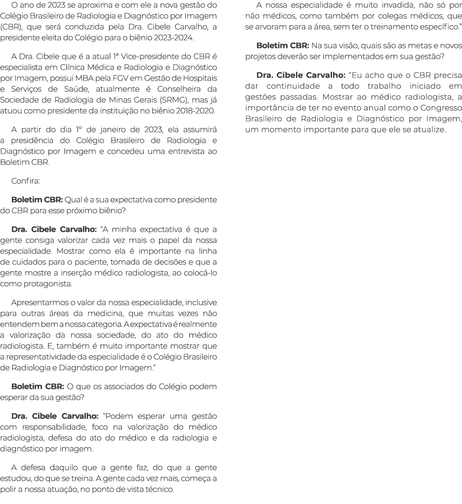 O ano de 2023 se aproxima e com ele a nova gest o do Col gio Brasileiro de Radiologia e Diagn stico por Imagem (CBR),...
