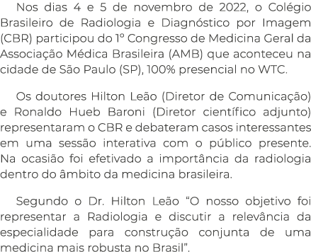 Nos dias 4 e 5 de novembro de 2022, o Col gio Brasileiro de Radiologia e Diagn stico por Imagem (CBR) participou do 1...
