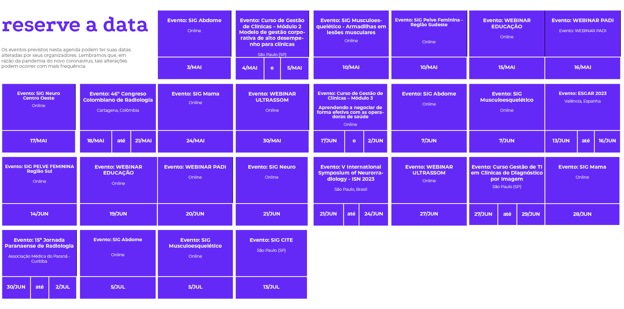 reserve a data Os eventos previstos nesta agenda podem ter suas datas alteradas por seus organizadores. Lembramos que...