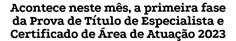 Acontece neste m s, a primeira fase da Prova de T tulo de Especialista e Certificado de rea de Atua  o 2023