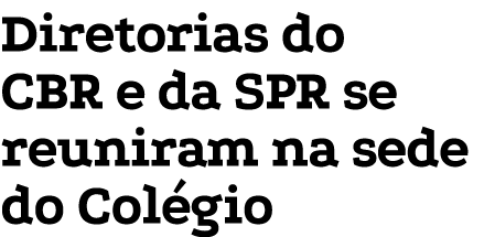 Diretorias do CBR e da SPR se reuniram na sede do Col gio
