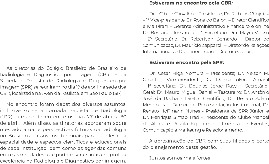  As diretorias do Col gio Brasileiro de Brasileiro de Radiologia e Diagn stico por Imagem (CBR) e da Sociedade Paulis...