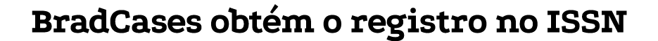 BradCases obt m o registro no ISSN