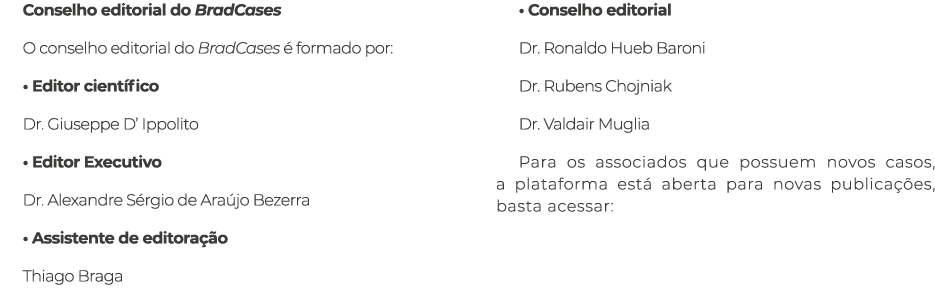 Conselho editorial do BradCases O conselho editorial do BradCases  formado por: • Editor cient fico Dr. Giuseppe D’ ...