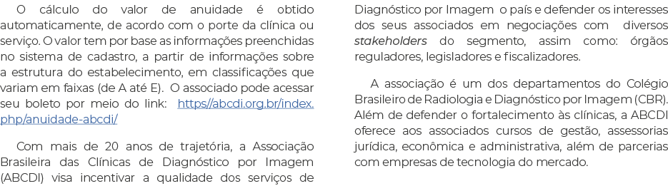 O c lculo do valor de anuidade  obtido automaticamente, de acordo com o porte da cl nica ou servi o. O valor tem por...