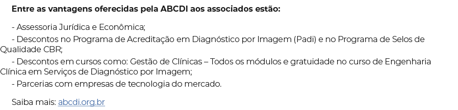 Entre as vantagens oferecidas pela ABCDI aos associados est o: Assessoria Jur dica e Econ mica; Descontos no Programa...