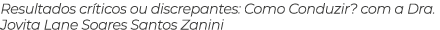 Resultados cr ticos ou discrepantes: Como Conduzir? com a Dra. Jovita Lane Soares Santos Zanini
