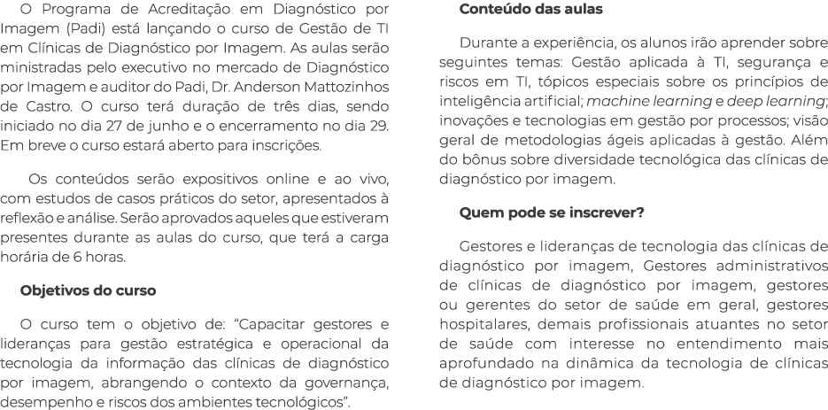 O Programa de Acredita o em Diagn stico por Imagem (Padi) est  lan ando o curso de Gest o de TI em Cl nicas de Diagn...