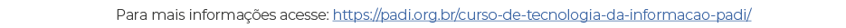 Para mais informa es acesse: https://padi.org.br/curso de tecnologia da informacao padi/