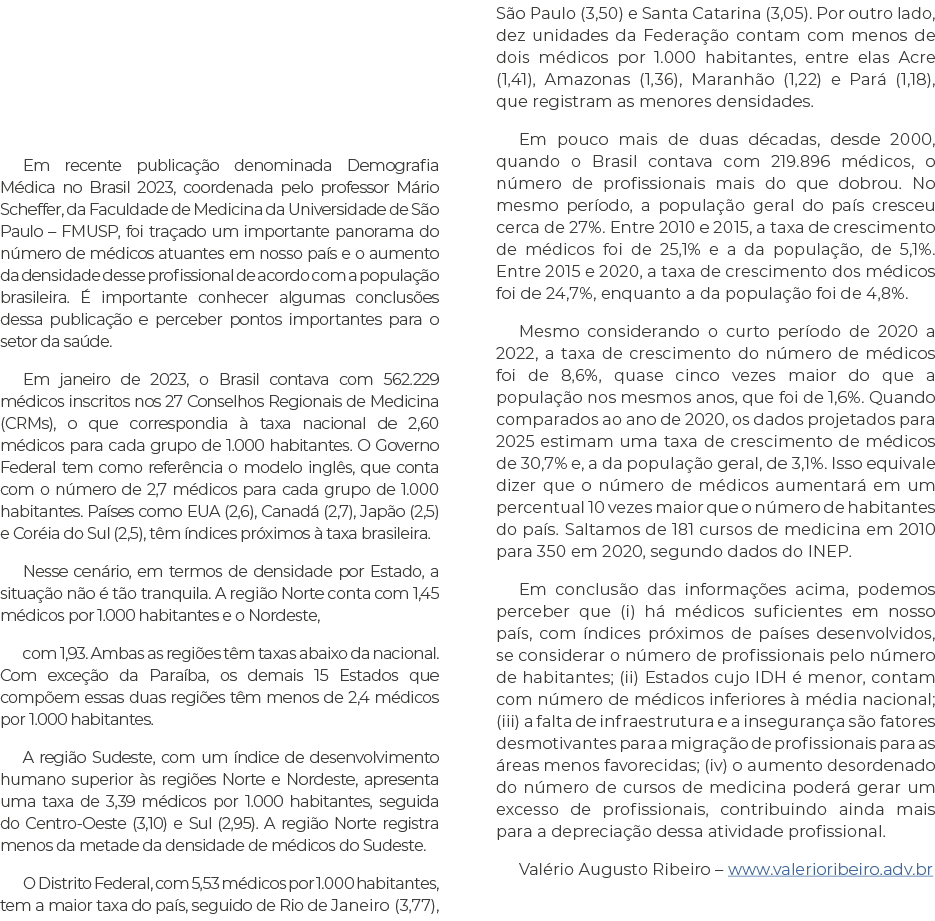  Em recente publica o denominada Demografia M dica no Brasil 2023, coordenada pelo professor M rio Scheffer, da Facu...