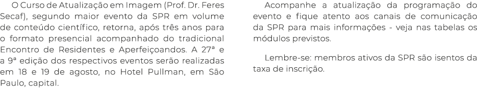 O Curso de Atualiza o em Imagem (Prof. Dr. Feres Secaf), segundo maior evento da SPR em volume de conte do cient fic...