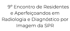 9º Encontro de Residentes e Aperfei oandos em Radiologia e Diagn stico por Imagem da SPR
