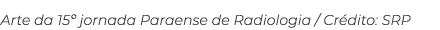 Arte da 15º jornada Paraense de Radiologia / Cr dito: SRP