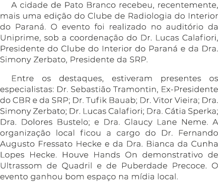 A cidade de Pato Branco recebeu, recentemente, mais uma edi o do Clube de Radiologia do Interior do Paran . O evento...