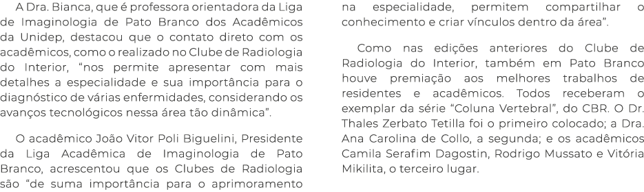 A Dra. Bianca, que  professora orientadora da Liga de Imaginologia de Pato Branco dos Acad micos da Unidep, destacou...