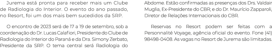 Jurema est pronta para receber mais um Clube de Radiologia do Interior. O evento do ano passado, no Resort, foi um d...