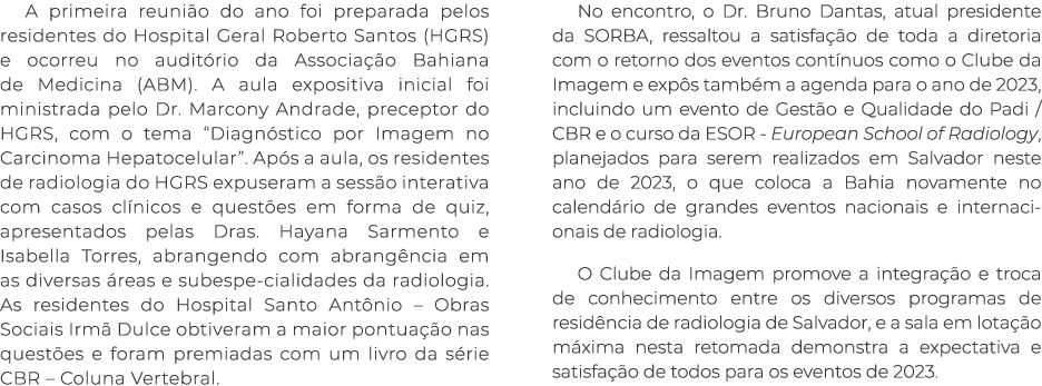 A primeira reuni o do ano foi preparada pelos residentes do Hospital Geral Roberto Santos (HGRS) e ocorreu no audit r...