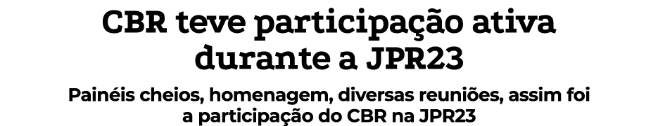 CBR teve participa o ativa durante a JPR23 Pain is cheios, homenagem, diversas reuni es, assim foi a participa  o do...