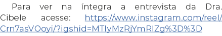 Para ver na ntegra a entrevista da Dra. Cibele acesse: https://www.instagram.com/reel/Crn7asVOoyi/?igshid=MTIyMzRjYm...