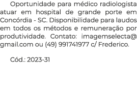 Oportunidade para m dico radiologista atuar em hospital de grande porte em Conc rdia SC. Disponibilidade para laudos ...