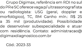 Grupo Digimax, refer ncia em RDI no sul do PR e SC oferece vaga p/ ultrassonografista ou radiologista: USG (geral, do...