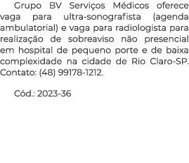 Grupo BV Servi os M dicos oferece vaga para ultra sonografista (agenda ambulatorial) e vaga para radiologista para re...