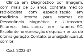Cl nica em Diagn stico por Imagem, com mais de 35 anos, contrata m dico radiologista com especializa o em medicina i...